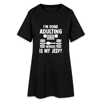 I'm done Adulting where is my Jeep? offroad suv - Robe T-shirt Femme - noir - Devant