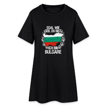 Egal wie geil du bust, ich bin Bulgare Geschenk - Frauen T-Shirt-Kleid - Schwarz - Vorne