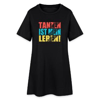 Tanzen ist mein Leben! - Frauen T-Shirt-Kleid - Schwarz - Vorne