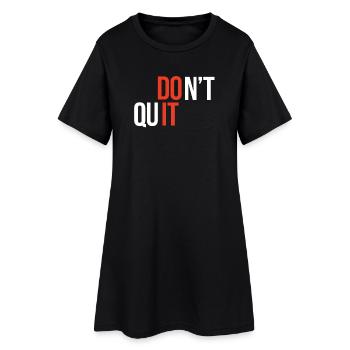 Don't Quit, Do It - Inspirierendes Zitat - Frauen T-Shirt-Kleid - Schwarz - Vorne
