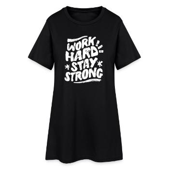 Work Hard Stay Strong Statement For Max Motivation - Women’s T-Shirt Dress - black - Front