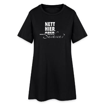 Nett hier. Aber waren Sie schon mal in Sachsen? - Frauen T-Shirt-Kleid - Schwarz - Vorne