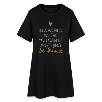 Dans un monde où vous pouvez être n'importe quoi Soyez gentil. - Robe T-shirt Femme - noir - Devant