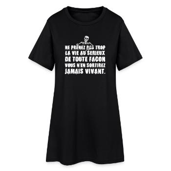 Ne Prenez pas trop la Vie au Sérieux - Humour noir - Robe T-shirt Femme - noir - Devant