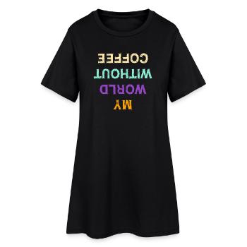 Funny Coffee Caffeine Statement Coffee Lovers - Women’s T-Shirt Dress - black - Front