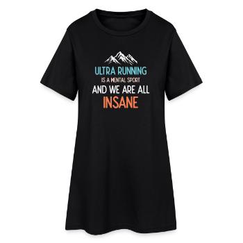 Ultra Running ist ein mentaler Sport und wir sind alle verrückt - Frauen T-Shirt-Kleid - Schwarz - Vorne