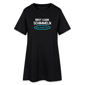 Brot Kann Schimmeln Was Kannst Du Lustiges - Frauen T-Shirt-Kleid - Schwarz - Vorne