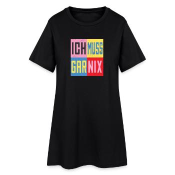 Ich Muss Gar Nichts - Frauen T-Shirt-Kleid - Schwarz - Vorne