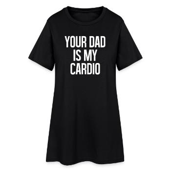 Your Dad Is My Cardio - Women’s T-Shirt Dress - black - Front