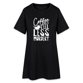 Coffee makes me feel less murdery - Frauen T-Shirt-Kleid - Schwarz - Vorne