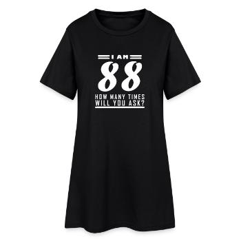 I am 88 – 88th birthday gift - Women’s T-Shirt Dress - black - Front