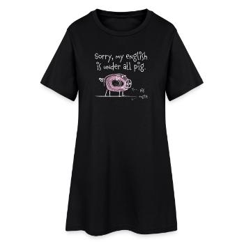 Sorry, my english is under all pig - Englisch - Frauen T-Shirt-Kleid - Schwarz - Vorne