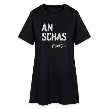 An Schas muas i! Dialekt, Mundart - Frauen T-Shirt-Kleid - Schwarz - Vorne