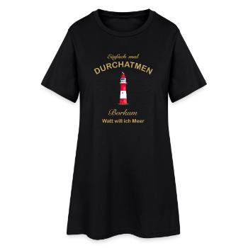 Borkum, Watt will ich Meer, Durchatmen, Nordsee - Frauen T-Shirt-Kleid - Schwarz - Vorne