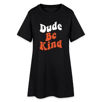 Dude Be Kind No Bullying - Frauen T-Shirt-Kleid - Schwarz - Vorne