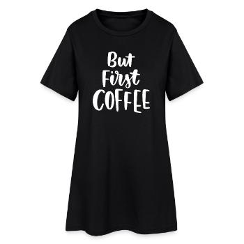 Aber erster Kaffee - Frauen T-Shirt-Kleid - Schwarz - Vorne