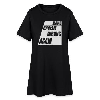 make racism wrong again - Women’s T-Shirt Dress - black - Front