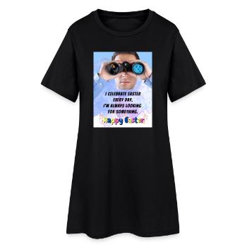 Ostern Happy Easter I celebrate Easter every Day. - Women’s T-Shirt Dress - black - Front