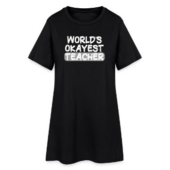 World's Okayest Teacher Statement - Women’s T-Shirt Dress - black - Front