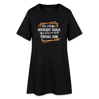 Wo ich bin ist Chaos ich kann nicht überall sein - Frauen T-Shirt-Kleid - Schwarz - Vorne