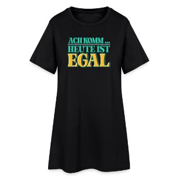 Ach komm, heute ist es einfach einmal EGAL - Frauen T-Shirt-Kleid - Schwarz - Vorne