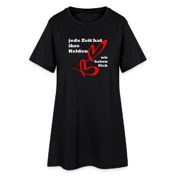 Jede Zeit hat ihre Helden, wir haben dich ! Toll ! - Frauen T-Shirt-Kleid - Schwarz - Vorne