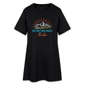 Wir brauchen keine Straßen. Trailrunner - Frauen T-Shirt-Kleid - Schwarz - Vorne