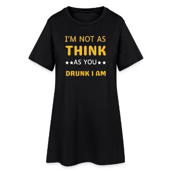 I'm not as drunk as you think - Women’s T-Shirt Dress - black - Front