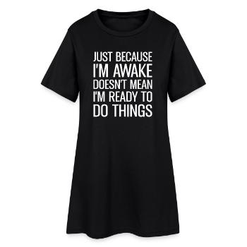 Ce n’est pas parce que je suis éveillé que je suis prêt - Robe T-shirt Femme - noir - Devant