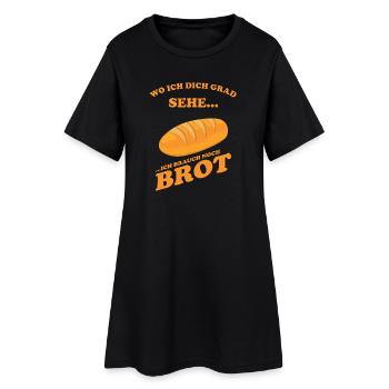Wo ich dich grad sehe, ich brauch noch Brot - Frauen T-Shirt-Kleid - Schwarz - Vorne