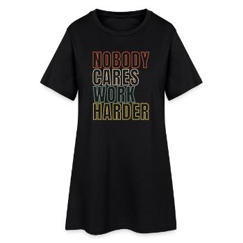 Niemand kümmert sich darum, härter zu arbeiten - Frauen T-Shirt-Kleid - Schwarz - Vorne