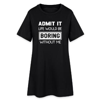 Boring Life Anti-Joke Quote Design - Women’s T-Shirt Dress - black - Front