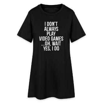 Ich spiele nicht immer Videospiele, oh warte, ja, das tue ich - Frauen T-Shirt-Kleid - Schwarz - Vorne