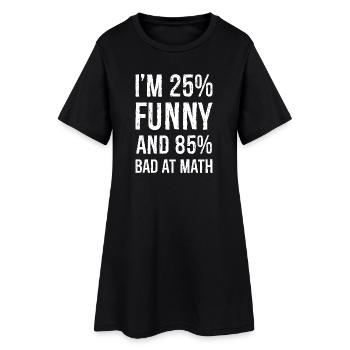 J’ai 25 ans de drôle et 85 ans de mauvais maths - Robe T-shirt Femme - noir - Devant