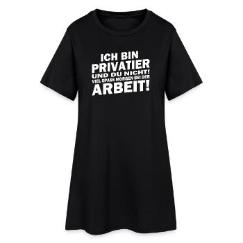 Ich bin Privatier... viel Spaß bei der Arbeit! - Frauen T-Shirt-Kleid - Schwarz - Vorne