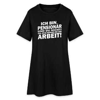 Ich bin in Pensionär... viel Spaß bei der Arbeit - Frauen T-Shirt-Kleid - Schwarz - Vorne
