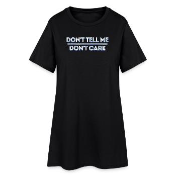 I don't care about cool saying, indifferent attitude - Women’s T-Shirt Dress - black - Front