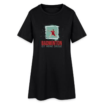Badminton ist meine Droge - Frauen T-Shirt-Kleid - Schwarz - Vorne