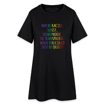 Pourquoi être raciste, sexiste, homophobe, LGBT, gay pride - Robe T-shirt Femme - noir - Devant