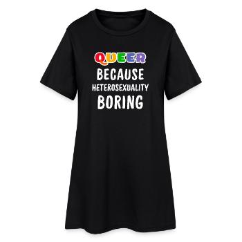 Queer, weil Heterosexualität langweilig - Frauen T-Shirt-Kleid - Schwarz - Vorne