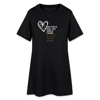 Unser Schmerz ist real, unsere Hoffnung schwindet - Frauen T-Shirt-Kleid - Schwarz - Vorne