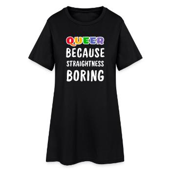 Queer because straightness boring - Women’s T-Shirt Dress - black - Front