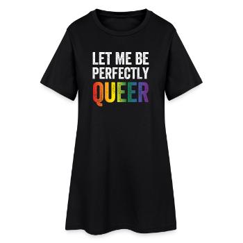 LGBTQ Pride Month - Let Me Be Perfectly Queer - Women’s T-Shirt Dress - black - Front