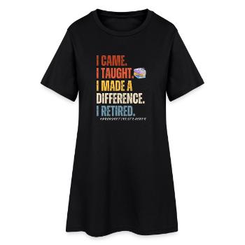 I came I thought I made a difference i retired - Frauen T-Shirt-Kleid - Schwarz - Vorne
