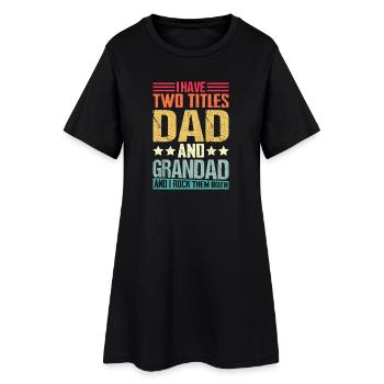 Ich habe zwei Titel: Papa und Opa rocken sie beide - Frauen T-Shirt-Kleid - Schwarz - Vorne