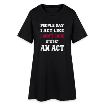 I act like I don't care - Frauen T-Shirt-Kleid - Schwarz - Vorne