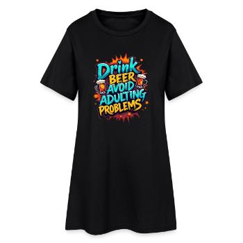 DRINK BEER, AVOID ADULTING PROBLEMS - Women’s T-Shirt Dress - black - Front