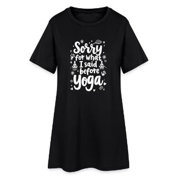 SORRY FOR WHAT I SAID BEFORE YOGA - Women’s T-Shirt Dress - black - Front