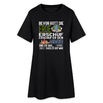 Bevor Gott die Erde erschuf erschuf er Handwerker - Frauen T-Shirt-Kleid - Schwarz - Vorne
