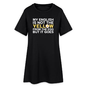 My English Is Not The Yellow From The Egg Denglish - Frauen T-Shirt-Kleid - Schwarz - Vorne